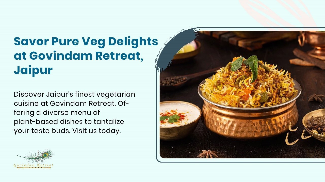 7 Extraordinary Pure Vegetarian Restaurant in Jaipur: Govindam Retreat