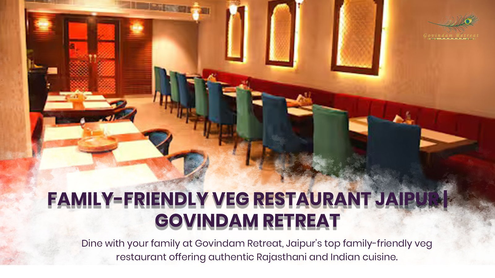 Family-Friendly Veg Restaurant in Jaipur: Govindam Retreat’s Welcoming Experience
